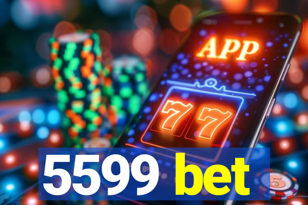 5599 bet